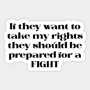 They can’t take my rights without a fight design (black text) Sticker